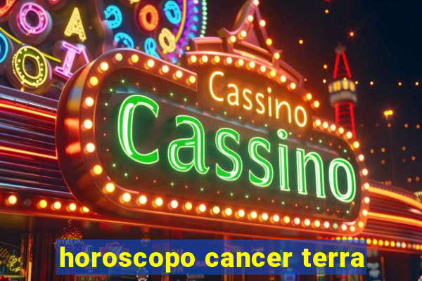 horoscopo cancer terra